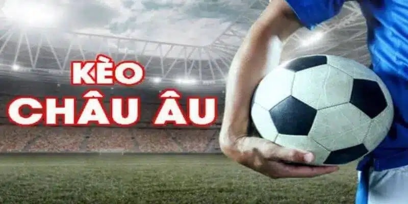 Các mẹo chơi kèo Châu Âu cực hay dành cho người mới Các mẹo chơi kèo Châu Âu cực hay dành cho người mới
