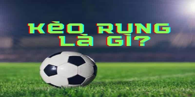 Kèo rung là gì? tại sân chơi Kubet Kèo rung là gì? tại sân chơi Kubet