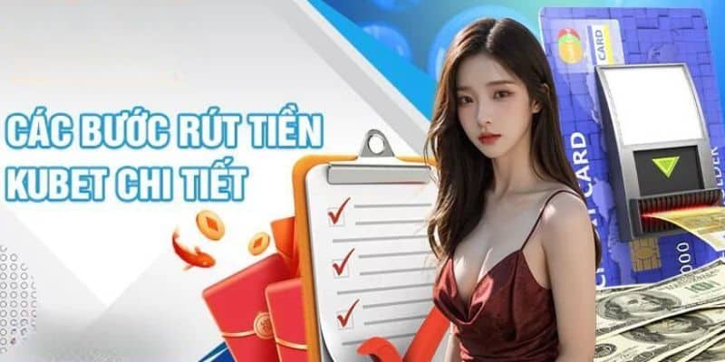 Quy trình rút tiền KUBET 5 bước chi tiết, rõ ràng Quy trình rút tiền KUBET 5 bước chi tiết, rõ ràng