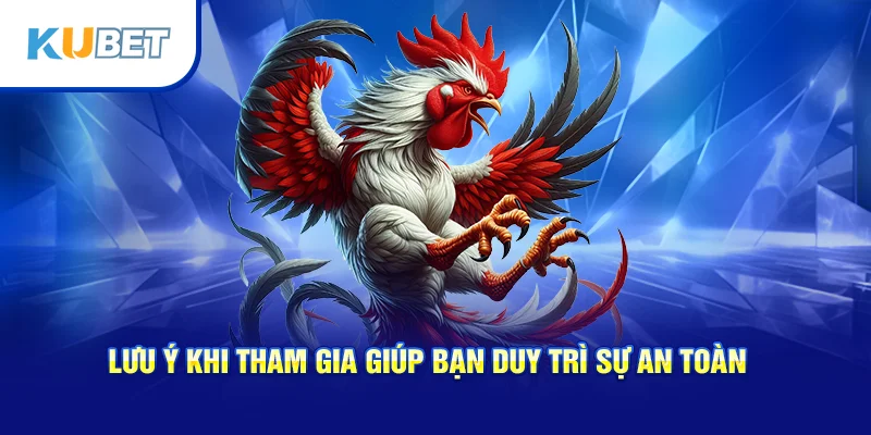 Lưu ý khi tham gia giúp người chơi duy trì hiệu quả và an toàn
