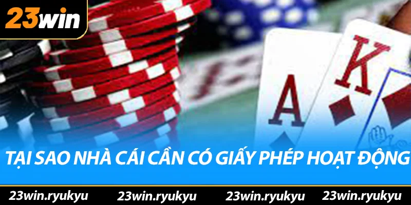 Giấy phép hoạt động 23win: Bảo Chứng cho Tính Pháp Lý Tại sao nhà cái phải có giấy phép hoạt động